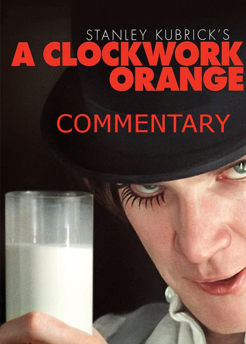 A Clockwork Orange 1971 Stanley Kubrick Movie Review Commentary Show